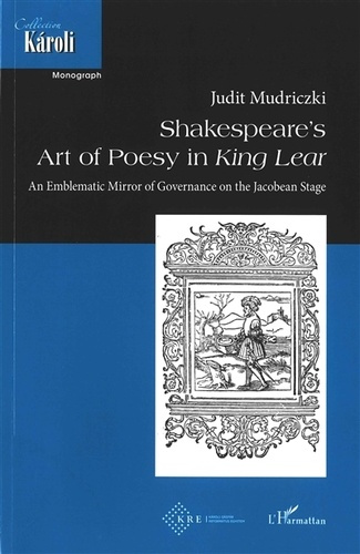 Emprunter Shakespeare's Art of Poesy in King Lear. An Emblematic Mirror of Governance of the Jacobean Stage livre
