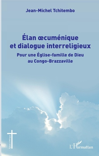Emprunter Elan oecuménique et dialogue interreligieux. Pour une Eglise-famille de Dieu au Congo-Brazzaville livre