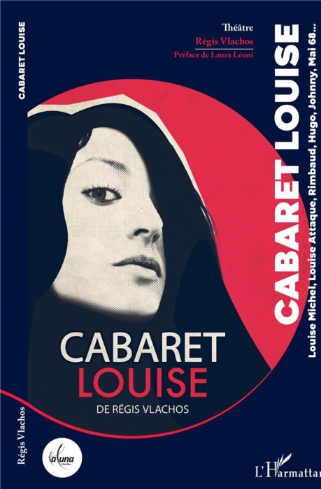 Emprunter Cabaret Louise. Louise Michel, Louise Attaque, Rimbaud, Hugo, Johnny, Mai 68 livre