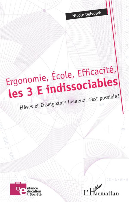 Emprunter Ergonomie, Ecole, Efficacité, les 3 E indissociables. Elèves et enseignants heureux, c'est possible livre