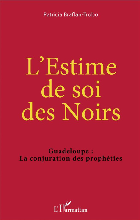 Emprunter L'estime de soi des Noirs. Guadeloupe : la conjuration des prophéties livre