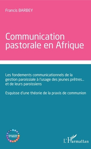 Emprunter Communication pastorale en Afrique. Les fondements communicationnels de la gestion paroissiale à l' livre