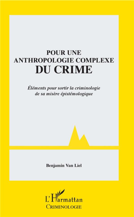 Emprunter Pour une anthropologie complexe du crime. Eléments pour sortir la criminologie de sa misère épistémo livre