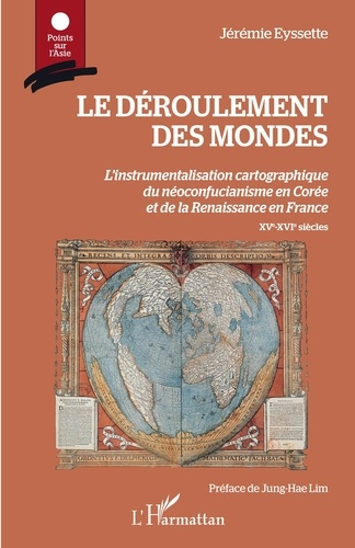 Emprunter Le déroulement des mondes. L'instrumentalisation cartographique du néoconfucianisme en Corée et de l livre