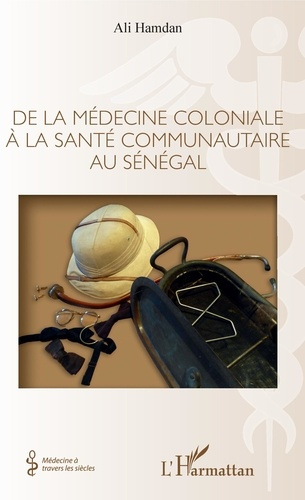 Emprunter De la médecine coloniale à la santé communautaire au Sénégal livre