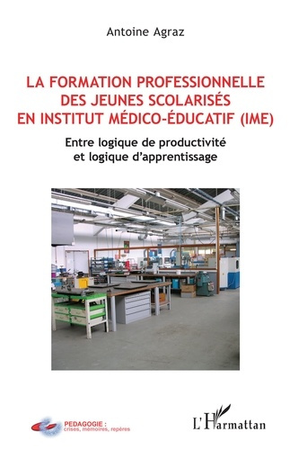 Emprunter La formation professionnelle des jeunes scolarisés en institut médico-éducatif (IME). Entre logique livre
