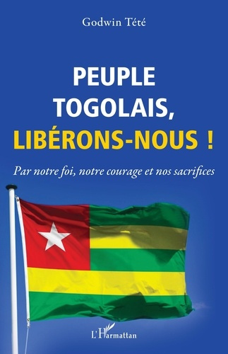 Emprunter Peuple togolais, libérons-nous ! Par notre foi, notre courage et nos sacrifices livre