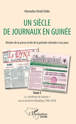 Emprunter Un siècle de journaux en Guinée. Histoire de la presse écrite de la période coloniale à nos jours. T livre