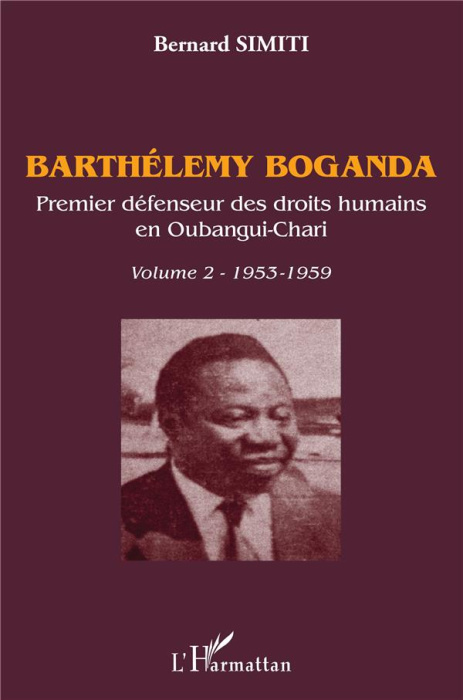 Emprunter Barthélemy Boganda, premier défenseur des droits humains en Oubangui-Chari. Volume 2 (1953-1959) livre