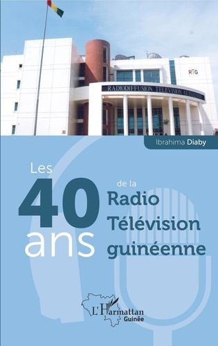 Emprunter Les 40 ans de la Radio Télévision guinéenne livre