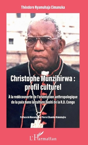 Emprunter Christophe Munzihirwa : profil culturel. A la découverte de l'orientation anthropologique de la paix livre