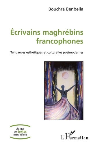 Emprunter Ecrivains maghrébins francophones. Tendances esthétiques et culturelles postmodernes livre