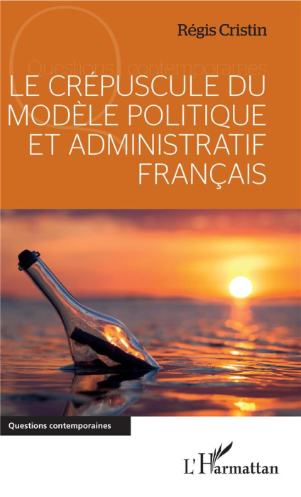 Emprunter Le crépuscule du modèle politique et administratif français livre