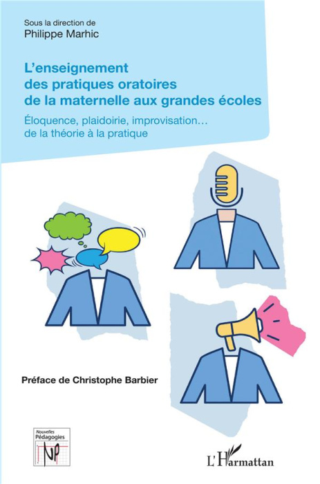 Emprunter L'enseignement des pratiques oratoires de la maternelle aux grandes écoles. Eloquence, plaidoirie, i livre