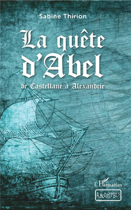 Emprunter La quête d'Abel. De Castellane à Alexandrie livre