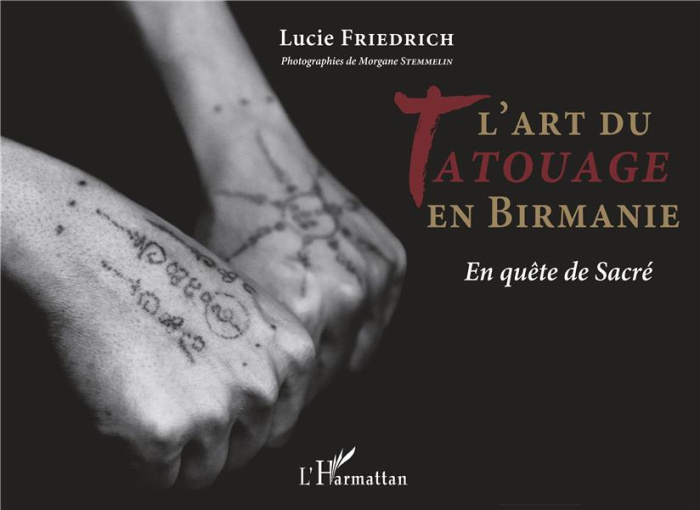 Emprunter L'art du tatouage en Birmanie. En quête de Sacré livre