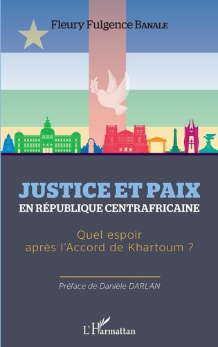 Emprunter Justice et paix en République centrafricaine. Quel espoir après l'Accord de Khartoum ? livre