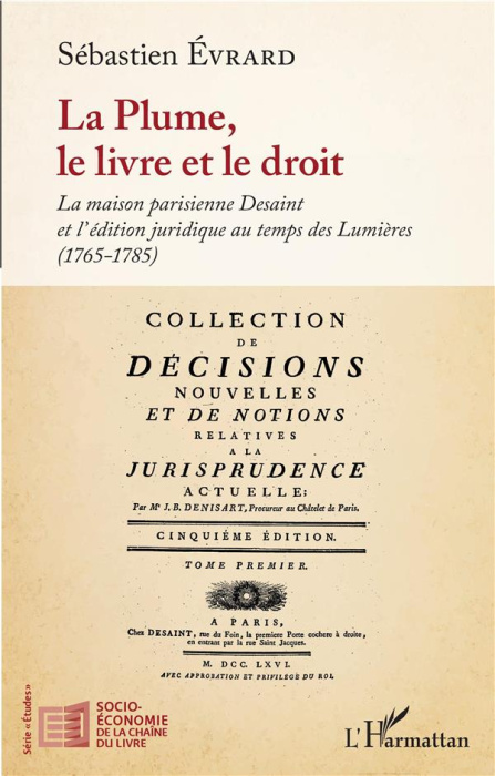 Emprunter La plume, le livre et le droit. La maison parisienne Desaint et l'édition juridique au temps des Lum livre