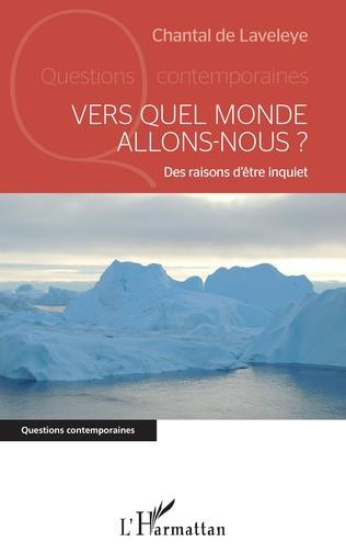 Emprunter Vers quel monde allons-nous ? Des raisons d'être inquiet livre