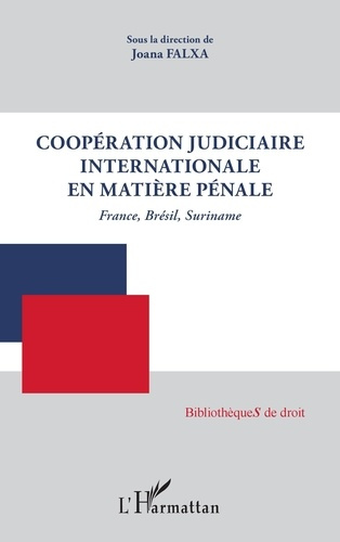 Emprunter Coopération judiciaire internationale en matière pénale. France, Brésil, Suriname livre