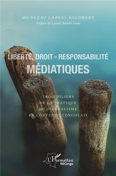 Emprunter Liberté, droit et responsabilité médiatiques. Trois piliers de la pratique du journalisme en context livre