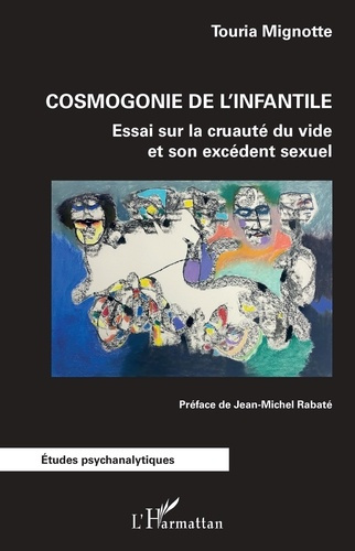 Emprunter Cosmogonie de l'infantile. Essai sur la cruauté du vide et son excédent sexuel livre