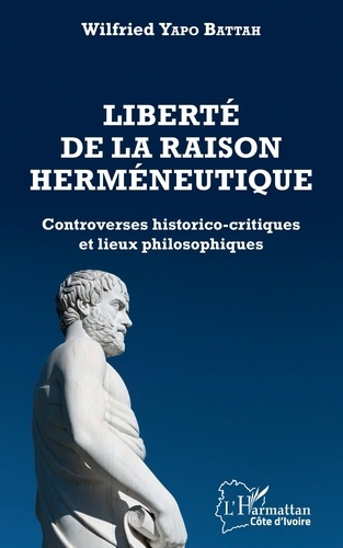 Emprunter Liberté de la raison herméneutique. Controverses historico-critiques et lieux philosophiques livre