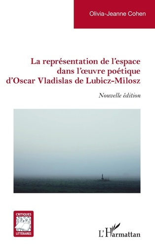 Emprunter La représentation de l'espace dans l'oeuvre poétique d'Oscar Vladislas de Lubicz-Milosz. 2e édition livre