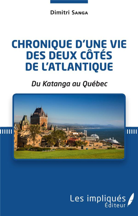 Emprunter Chronique d'une vie des deux côtés de l'Atlantique. Du Katanga au Québec livre