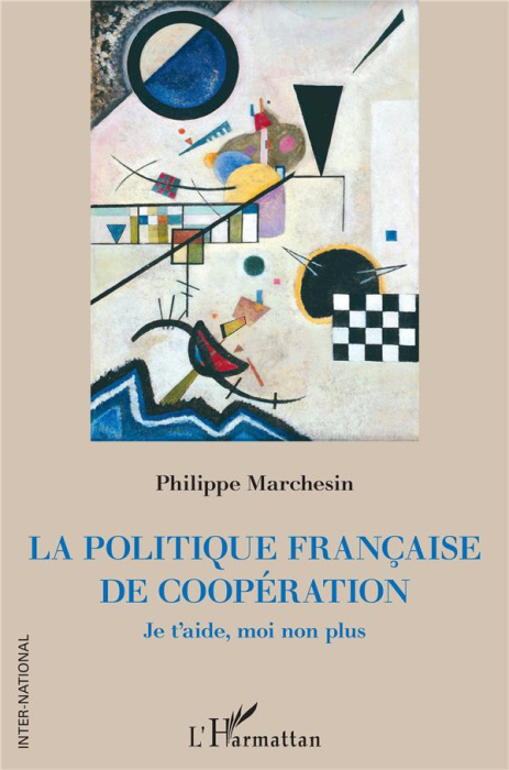 Emprunter La politique française de coopération. Je t'aide, moi non plus livre