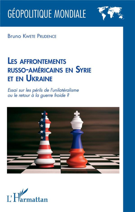 Emprunter Les affrontements russo-américains en Syrie et en Ukraine. Essai sur les périls de l'unilatéralisme livre