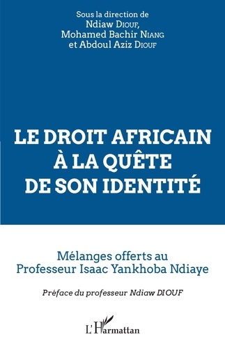 Emprunter Le droit africain à la quête de son identité. Mélanges offerts au Professeur Isaac Yankhoba Ndiaye livre