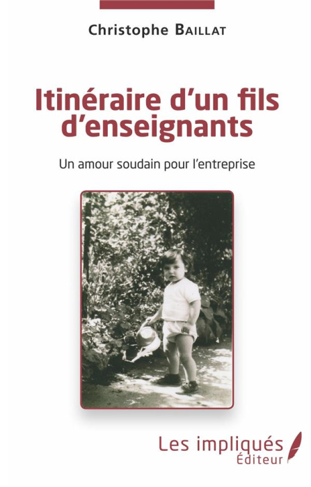 Emprunter Itinéraire d'un fils d'enseignants. Un amour soudain pour l'entreprise livre