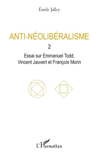 Emprunter Anti-néolibéralisme. Volume 2, Essai sur Emmanuel Todd, Vincent Jauvert et François Morin livre