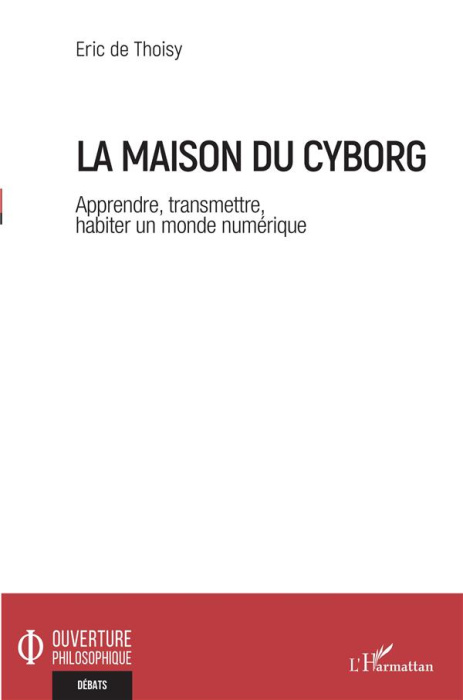 Emprunter La maison du cyborg. Apprendre, transmettre, habiter un monde numérique livre