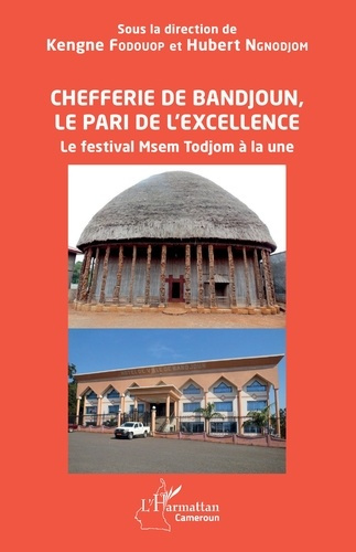 Emprunter Chefferie de Bandjoun, le pari de l'excellence. Le festival Msem Todjom à la une livre