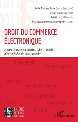 Emprunter Droit du commerce électronique. Enjeux civils, consuméristes, cybercriminels, d'extranéité et de dét livre