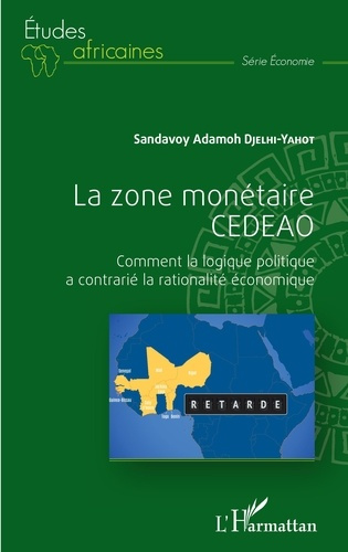 Emprunter La zone monétaire CEDEAO. Comment la logique politique a contrarié la rationalité économique livre