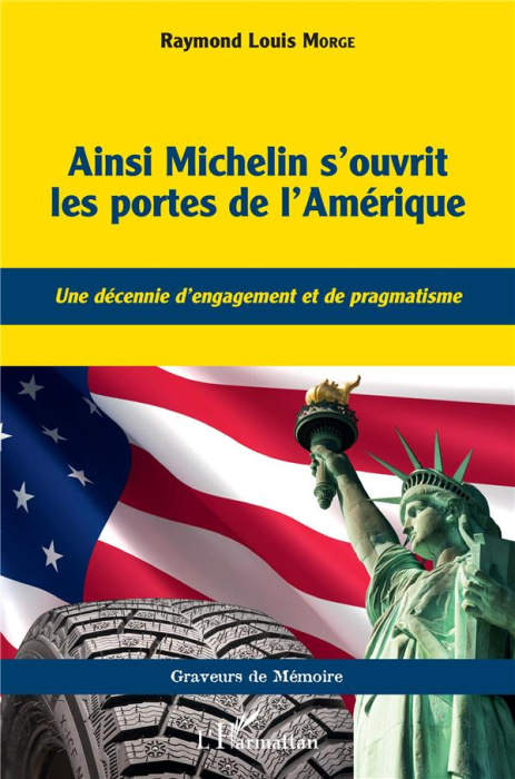 Emprunter Ainsi Michelin s'ouvrit les portes de l'Amérique. Une décennie d'engagement et de pragmatisme livre