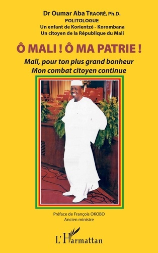 Emprunter O Mali ! O ma patrie ! Mali, pour ton plus grand bonheur mon combat citoyen continue livre
