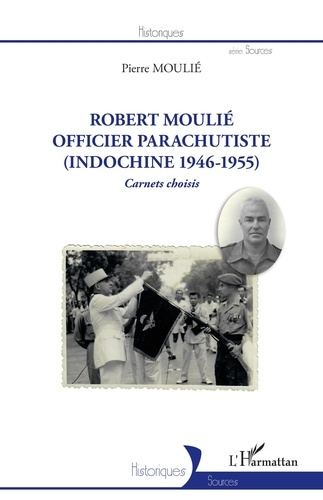 Emprunter Robert Moulié. Officier parachutiste (Indochine 1946-1955) Carnets choisis livre