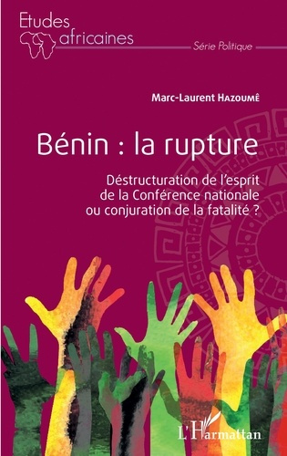 Emprunter Bénin : la rupture. Déstructuration de l'esprit de la Conférence nationale ou conjuration de la fata livre