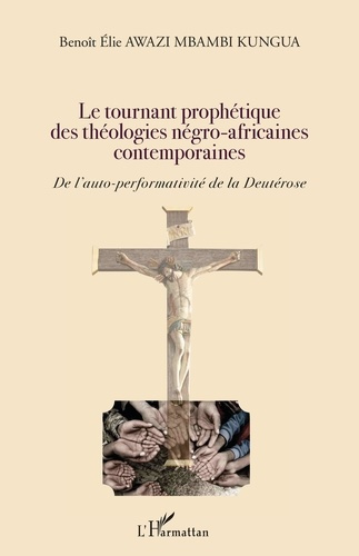 Emprunter Le tournant prophétique des théologies négro-africaines contemporaines. De l'auto-performativité de livre