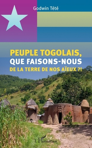 Emprunter Peuple togolais, que faisons-nous de la terre de nos aïeux ?! livre