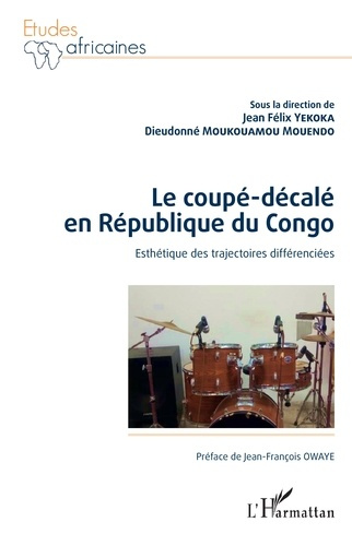Emprunter Le coupé-décalé en République du Congo. Esthétique des trajectoires différenciées livre