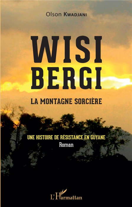 Emprunter Wisi Bergi, la montagne sorcière. Une histoire de résistance en Guyane livre