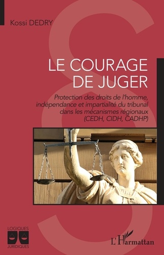 Emprunter Le courage de juger. Protection des droits de l'homme, indépendance et impartialité du tribunal dans livre