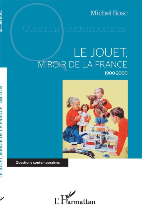 Emprunter Le jouet, miroir de la France. 1900-2000 livre