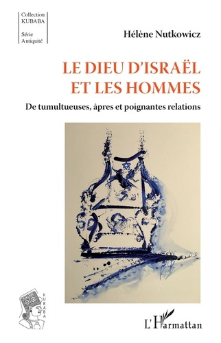 Emprunter Le Dieu d'Israël et les hommes. De tumultueuses, âpres et poignantes relations livre