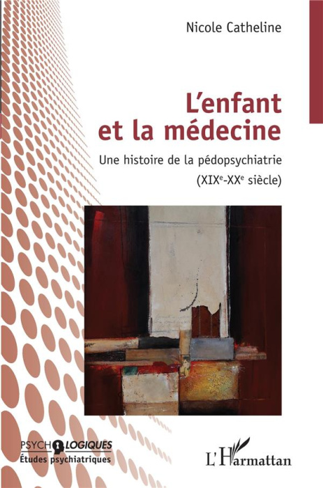 Emprunter L'enfant et la médecine. Une histoire de la pédopsychiatrie (XIXe-XXe siècle) livre